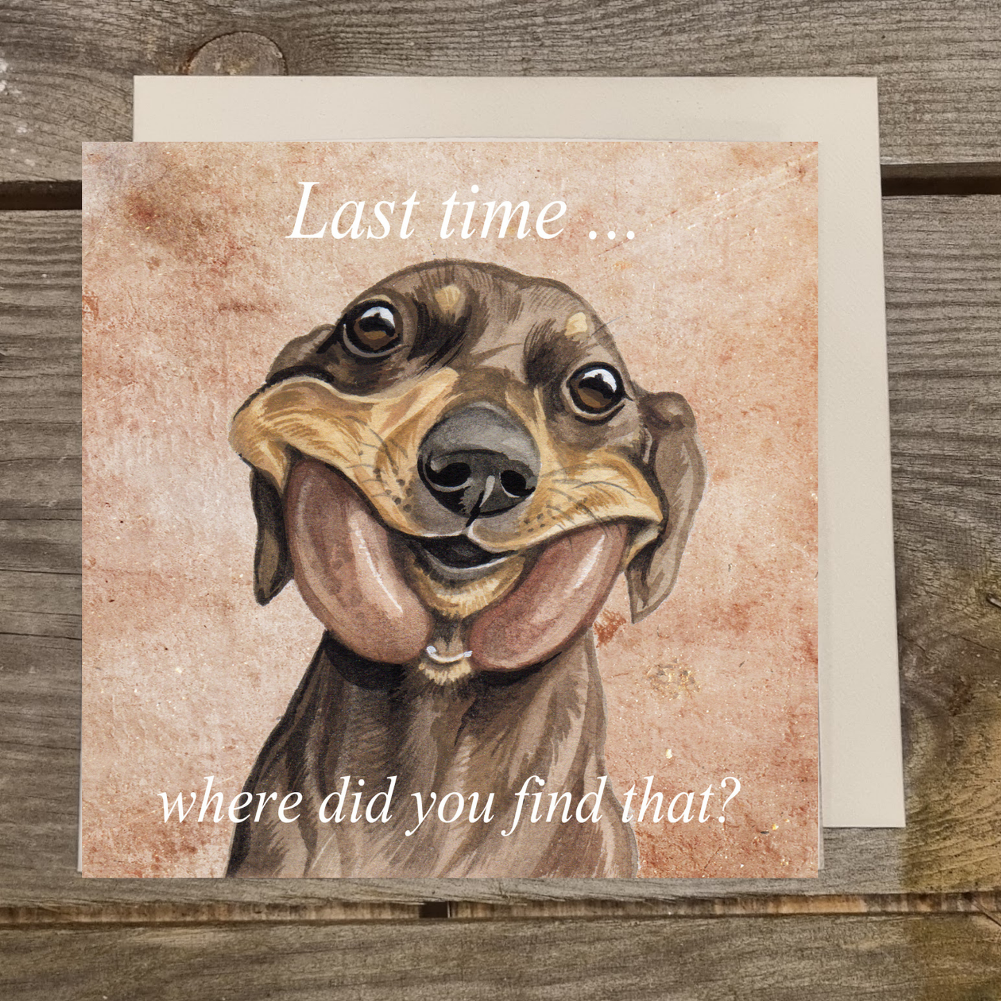 Vierkante kaart - Last time...., where did you find that (Teckel / Dachshund)