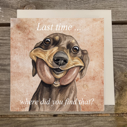 Vierkante kaart - Last time...., where did you find that (Teckel / Dachshund)